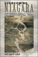 Overcoming Niagara: Canals, Commerce, and Tourism in the Niagara-Great Lakes Borderland Region, 1792-1837