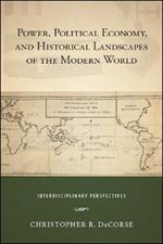 Power, Political Economy, and Historical Landscapes of the Modern World: Interdisciplinary Perspectives