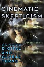 Cinematic Skepticism: Across Digital and Global Turns