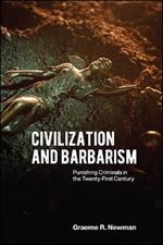 Civilization and Barbarism: Punishing Criminals in the Twenty-First Century