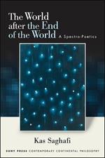 The World after the End of the World: A Spectro-Poetics