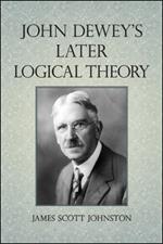 John Dewey's Later Logical Theory