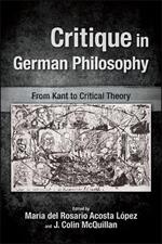 Critique in German Philosophy: From Kant to Critical Theory