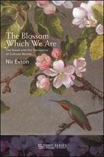 The Blossom Which We Are: The Novel and the Transience of Cultural Worlds