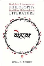 Buddhist Literature as Philosophy, Buddhist Philosophy as Literature