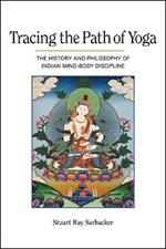 Tracing the Path of Yoga: The History and Philosophy of Indian Mind-Body Discipline