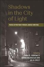 Shadows in the City of Light: Paris in Postwar French Jewish Writing