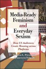 Media-Ready Feminism and Everyday Sexism: How US Audiences Create Meaning across Platforms