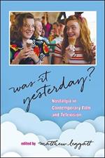 Was It Yesterday?: Nostalgia in Contemporary Film and Television