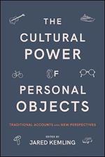 The Cultural Power of Personal Objects: Traditional Accounts and New Perspectives