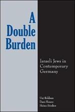 A Double Burden: Israeli Jews in Contemporary Germany