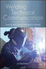 Welding Technical Communication: Teaching and Learning Embodied Knowledge