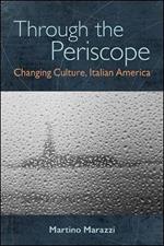 Through the Periscope: Changing Culture, Italian America