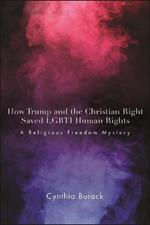 How Trump and the Christian Right Saved LGBTI Human Rights: A Religious Freedom Mystery