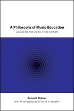 A Philosophy of Music Education: Advancing the Vision, Third Edition