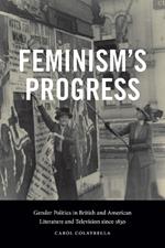 Feminism's Progress: Gender Politics in British and American Literature and Television since 1830