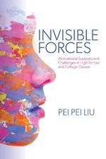 Invisible Forces: Motivational Supports and Challenges in High School and College Classes