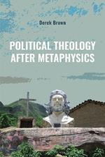 Political Theology after Metaphysics