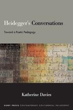 Heidegger's Conversations: Toward a Poetic Pedagogy