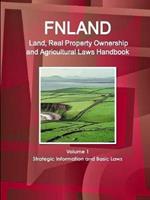 Finland Land, Real Property Ownership and Agricultural Laws Handbook Volume 1 Strategic Information and Basic Laws