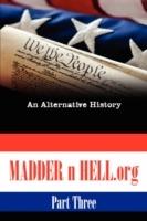 Madder N HELL.Org #3: An Alternative History