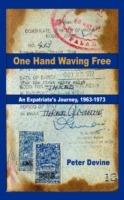 One Hand Waving Free: An Expatriate's Journey, 1963-1973