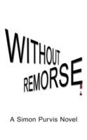 Without Remorse: A Simon Purvis Novel