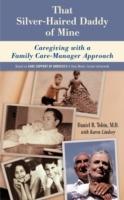 That Silver-Haired Daddy of Mine: Family Caregiving With A Nurse Care-Manager Approach