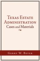 Texas Estate Administration: Cases and Materials