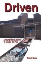 Driven: A Young Man's Journey To Escape His Past