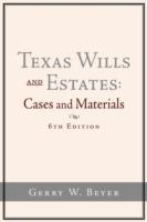 Texas Wills and Estates: Cases and Materials (6th Edition)