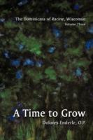 The Dominicans of Racine, Wisconsin: Volume Three: 1901-1964: A Time to Grow