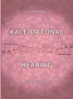 Kaleidatonal Hearing (Teachers Manual): Melodic and Harmonic Dictation in Tonal Music