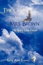 The Ghost And Mrs. Brown: The Spirit Lives Forever