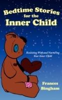 Bedtime Stories for the Inner Child: Reuniting With and Nurturing Your Inner Child