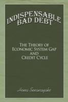 Indispensable Bad Debt: The Theory of Economic System Gap and Credit Cycle