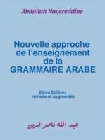 Nouvelle Approche De L'enseignement De La GRAMMAIRE ARABE