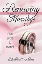 Renewing of Your Mind & Spirit for Marriage: From Single to Married