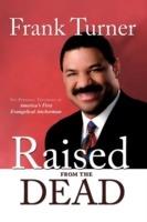 Raised from the Dead: The Personal Testimony of America's First Evangelical Anchorman