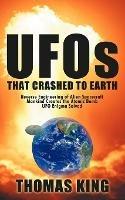 UFOs That Crashed to Earth: Reverse Engineering of Alien Spacecraft, Mankind Creates the Atomic Bomb, UFO Enigma Solved