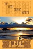 The Little Crying Hearts: A Play