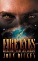 Fire Eyes: The Revelation of Jesus Christ