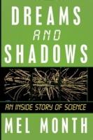 Dreams and Shadows: An Inside Story of Science