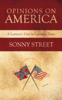 Opinions on America: A Layman's View in Laymen's Terms