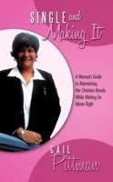 Single and Making It: A Woman's Guide to Maintaining Her Christian Morals While Waiting for Mister Right