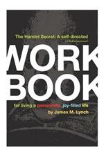 The Hamlet Secret: A Self-Directed (Shakespearean) Workbook for Living a Passionate, Joy-Filled Life