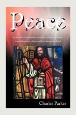 Peace: In a Times of Uncertainty, Economic Collapse, Terrorism, Materialism, War, Where and How Does Peace Fit In?
