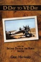 D-Day to VE-Day: with the Second Tactical Air Force 1944-1945