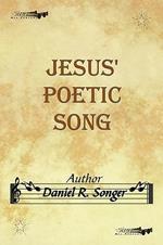 Jesus' Poetic Song: Inspirational Christian Song Lyrics and Poems