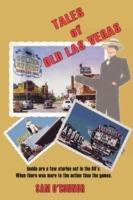 Tales of Old Las Vegas: Inside are a Few Stories Set in the 60's. Where There Was More to the Action Than the Games.
